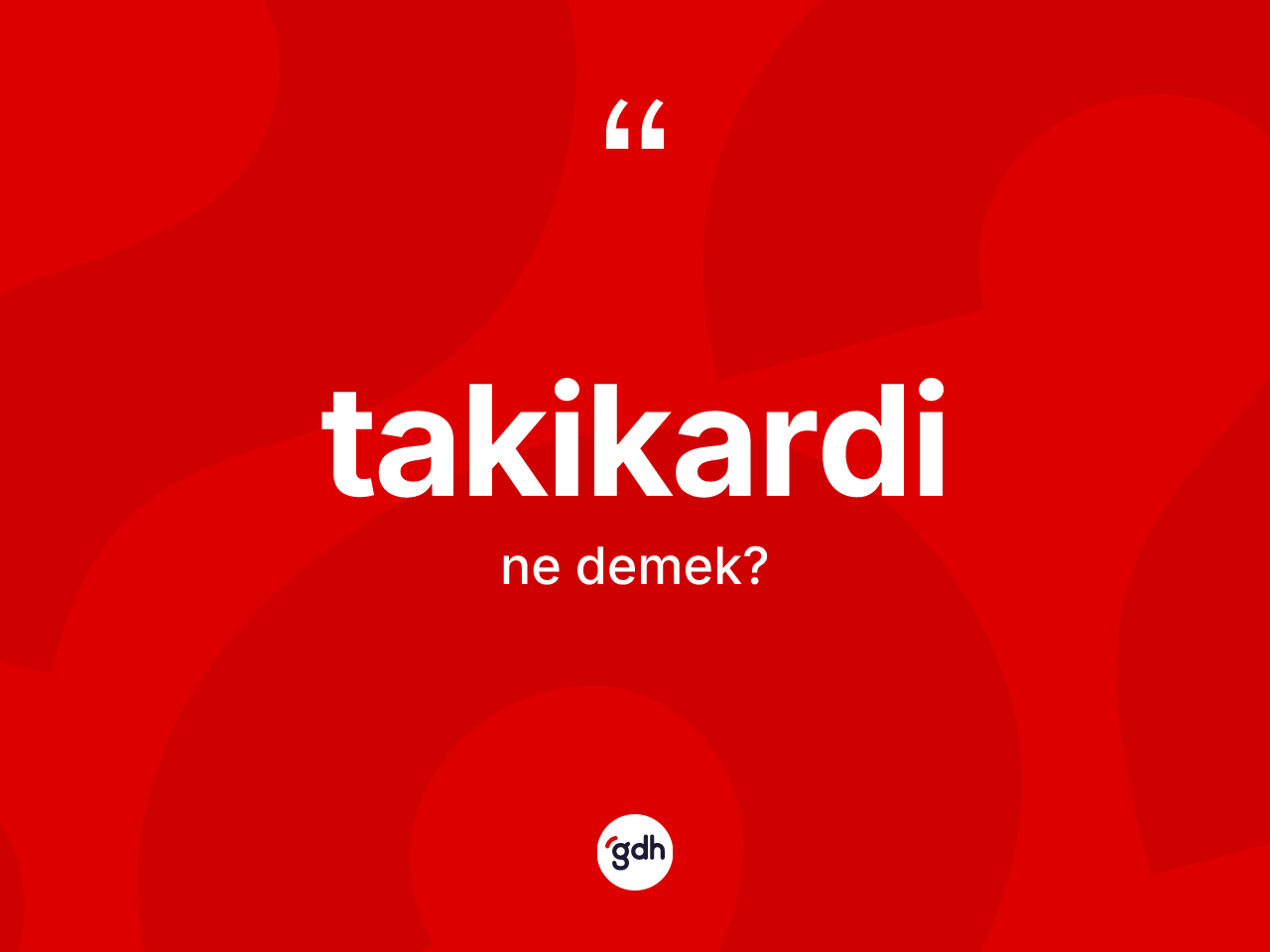 Takikardi kelimesinin sözlükteki tanımı nedir? Takikardi kelimesinin özellikleri nelerdir?
