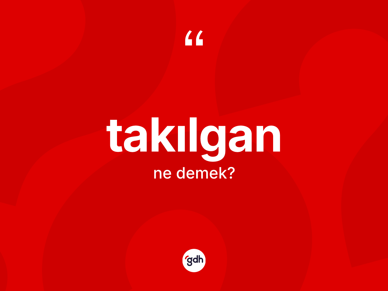 Takılgan kelimesinin anlamı nedir? Takılgan kelimesinin TDK'ya göre açıklaması nedir?