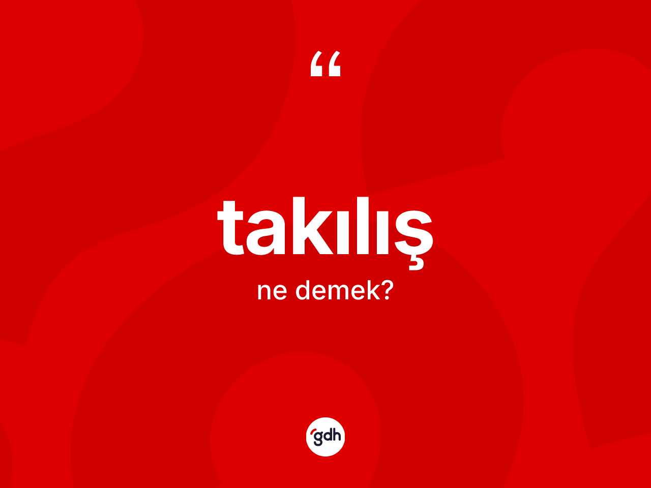 Takılış kelimesinin tanımı nedir? Takılış kelimesinin özellikleri nelerdir?