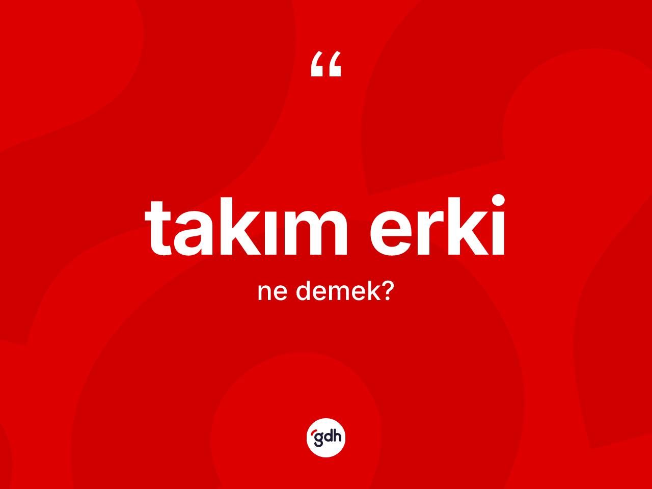 Takım erki kelimesi nedir? Takım erki kelimesinin TDK'ya göre açıklaması nedir?