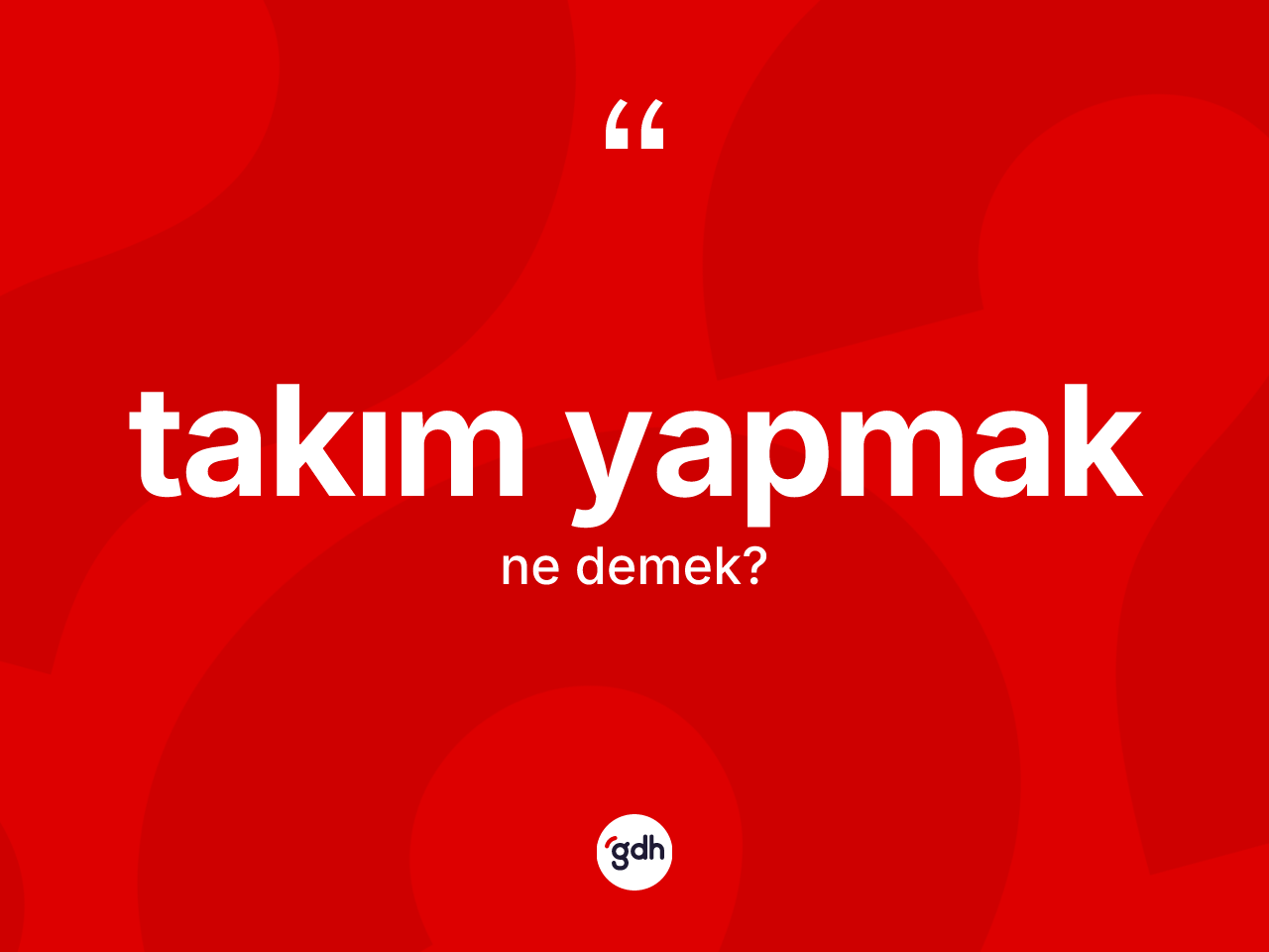 Takım yapmak sözü nedir? Takım yapmak ifadesi nerede kullanılır?