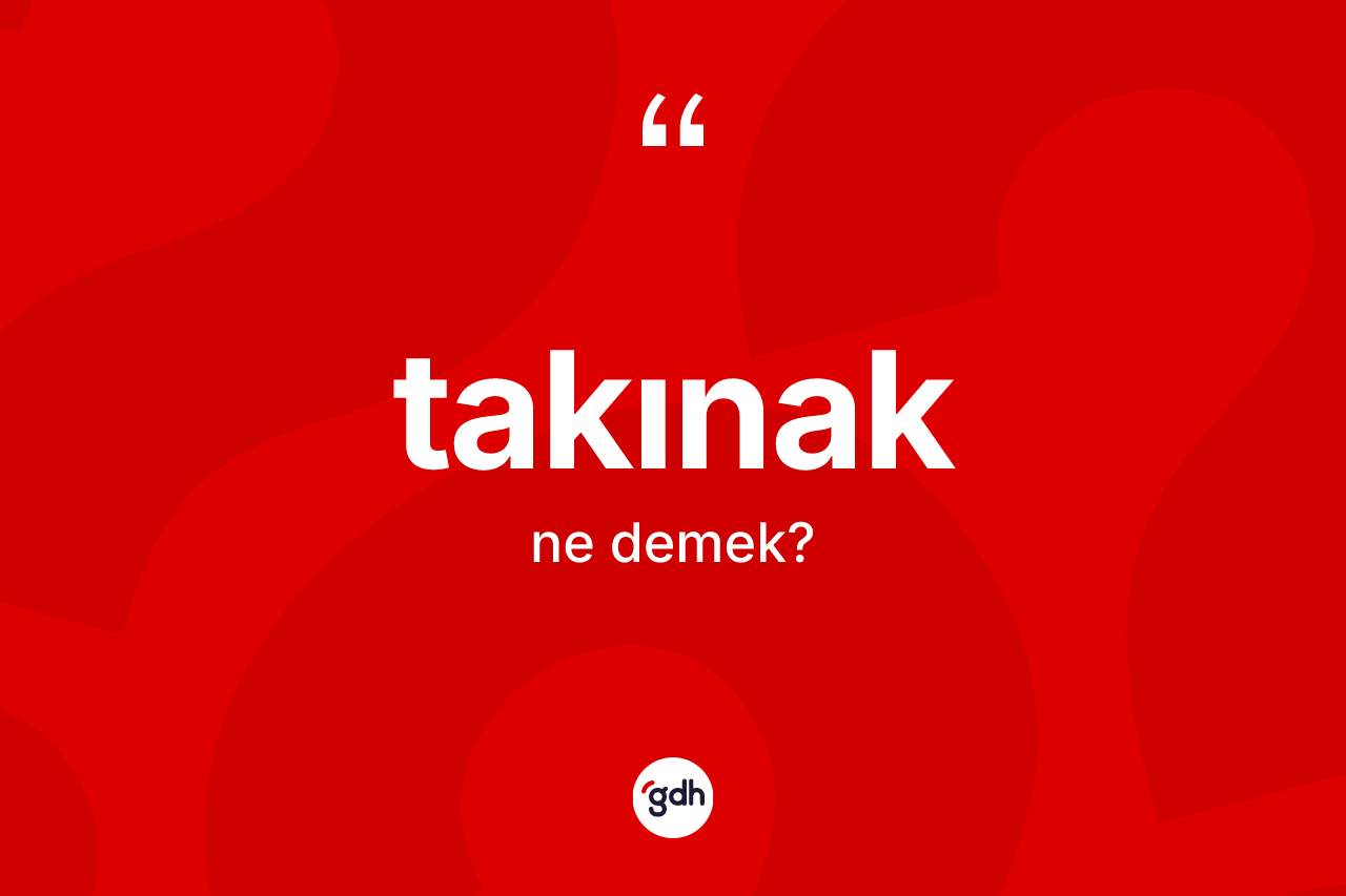 Takınak nedir? Takınağın TDK'ya göre anlamı nedir?