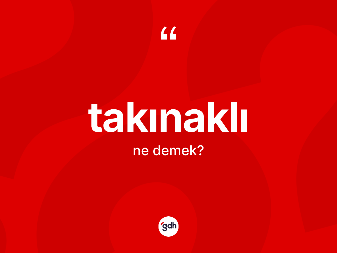 Takınaklı ne anlama gelir? Takınaklı kelimesinin özellikleri nelerdir?