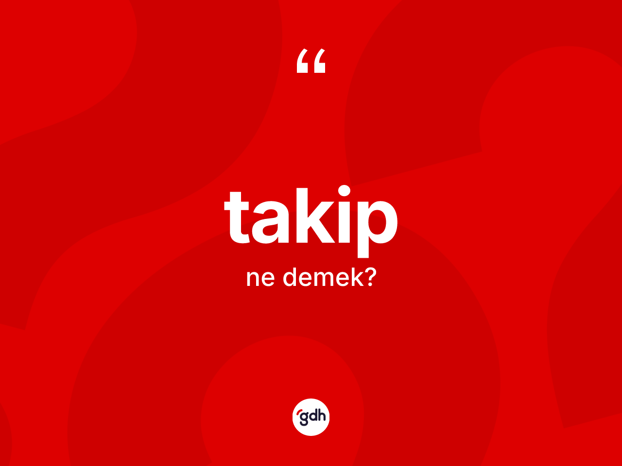 Takip ne anlama gelir? Takibin halk arasındaki kullanımı nasıldır?