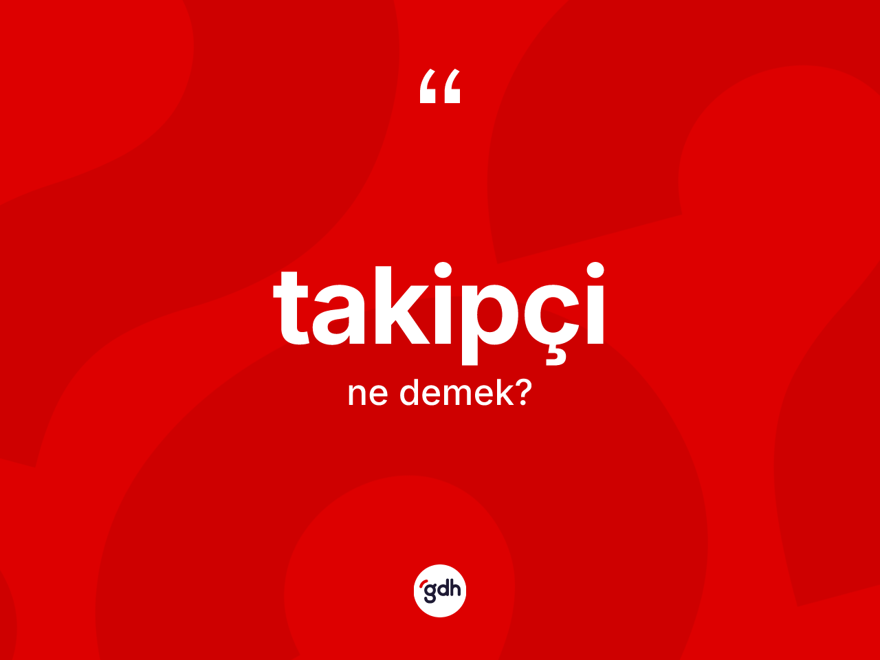 Takipçi kelimesi ne demek? Takipçinin TDK'ya göre anlamı nedir?