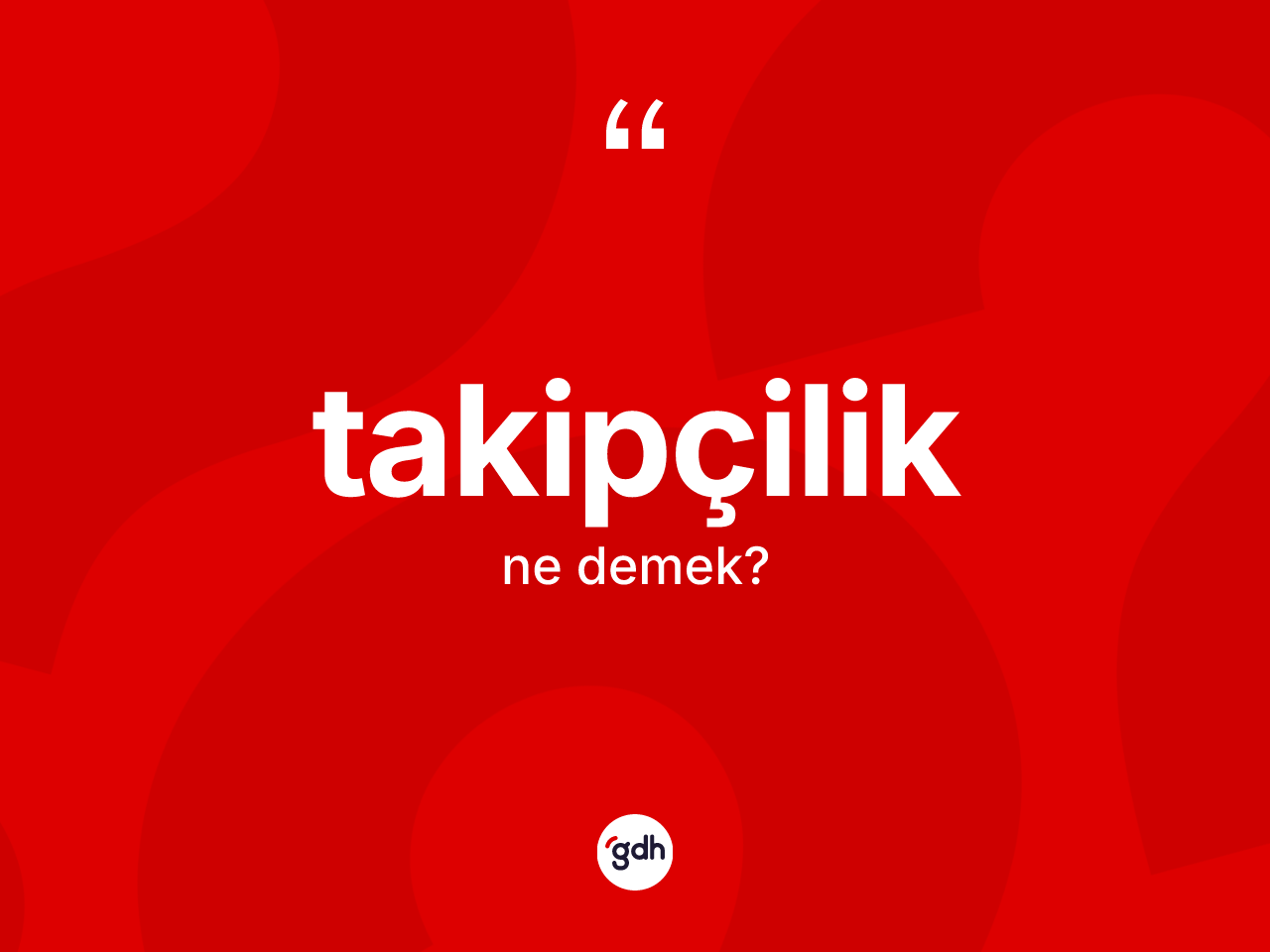 Takipçilik kelimesinin sözlükteki tanımı nedir? Takipçiliğin TDK'ya göre anlamı nedir?