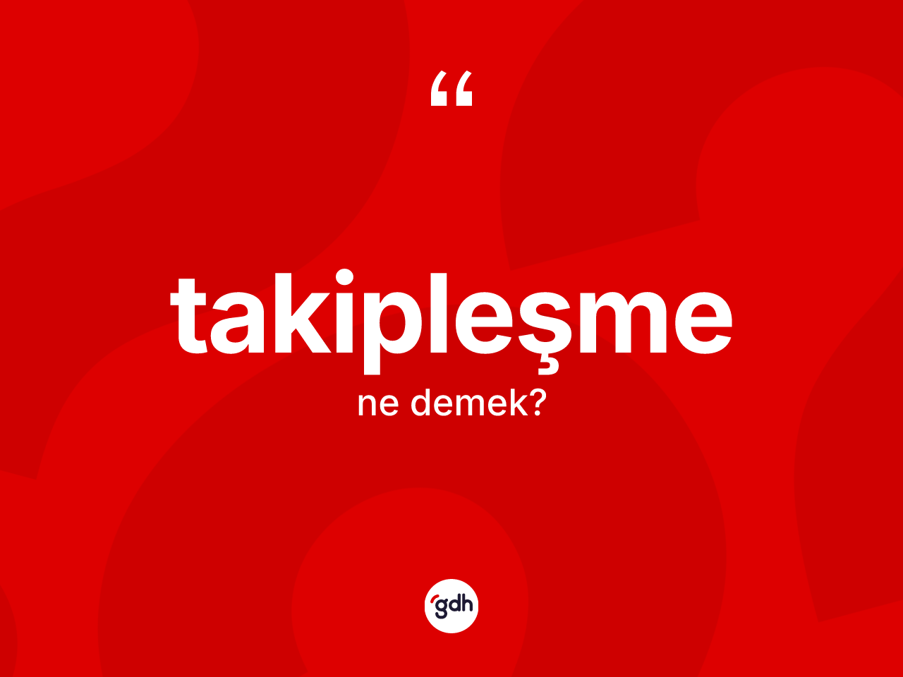 Takipleşme ne anlama gelir? Takipleşmenin TDK'ya göre anlamı nedir?