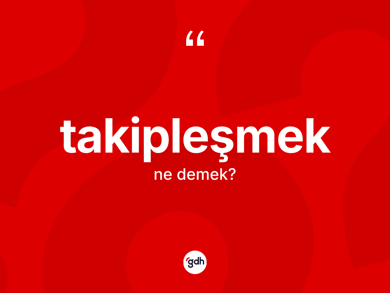 Takipleşmek kelimesi nedir? Takipleşmek kelimesinin TDK'ya göre açıklaması nedir?