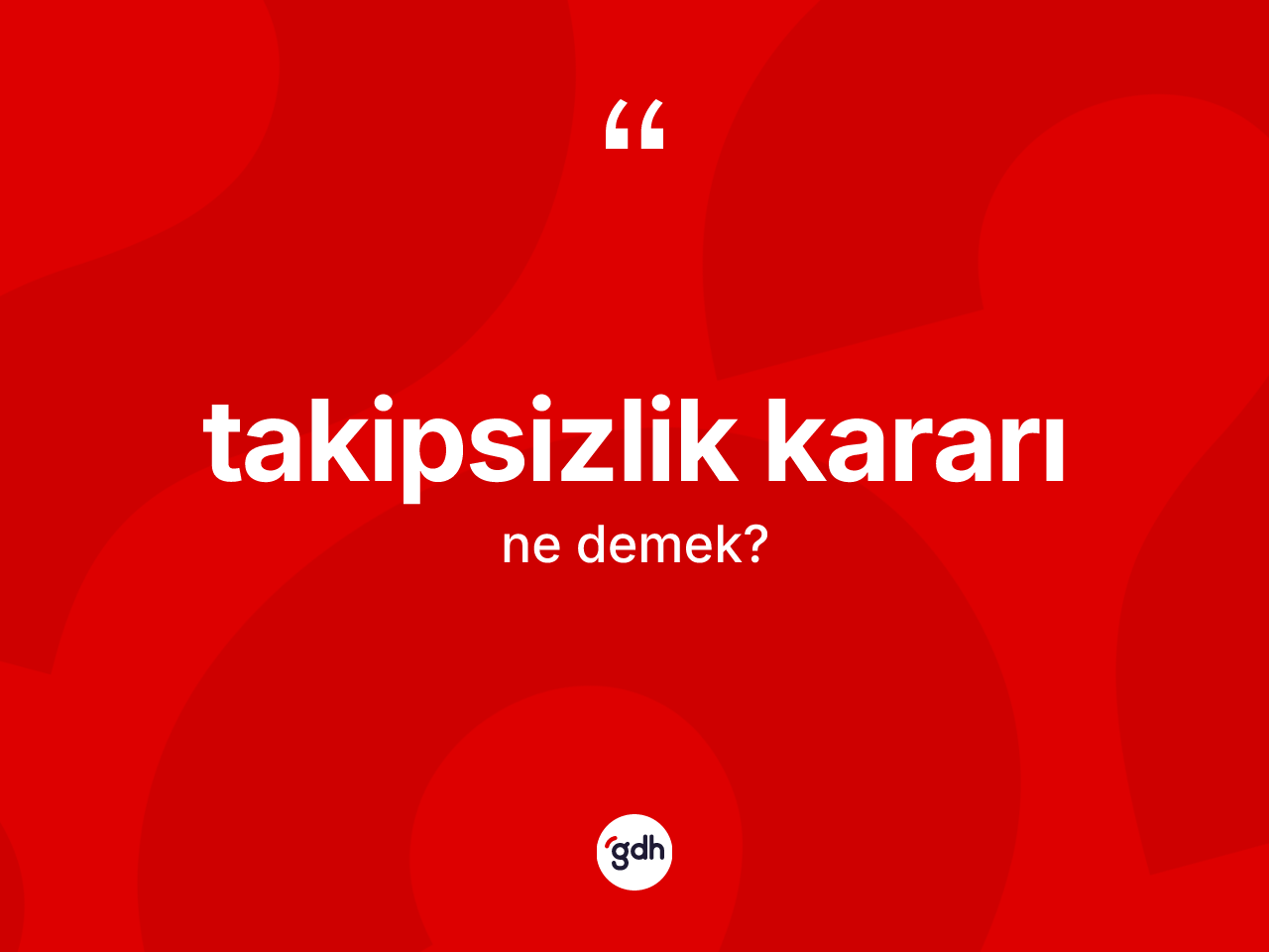 Takipsizlik kararı kelimesinin tanımı nedir? Takipsizlik kararının TDK'ya göre anlamı nedir?