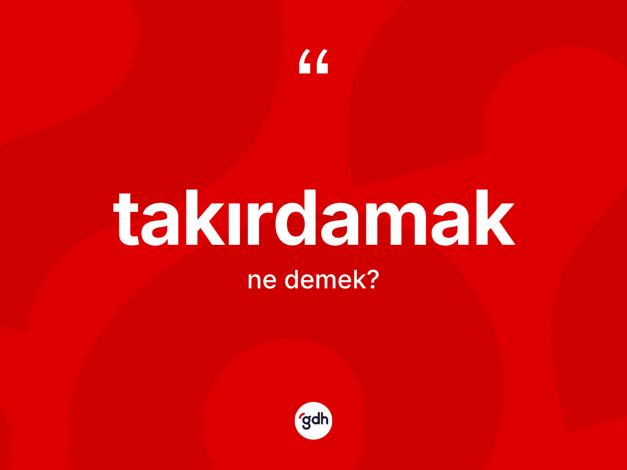 Takırdamak kelimesi ne anlama gelir? Takırdamağın TDK'ya göre anlamı nedir?