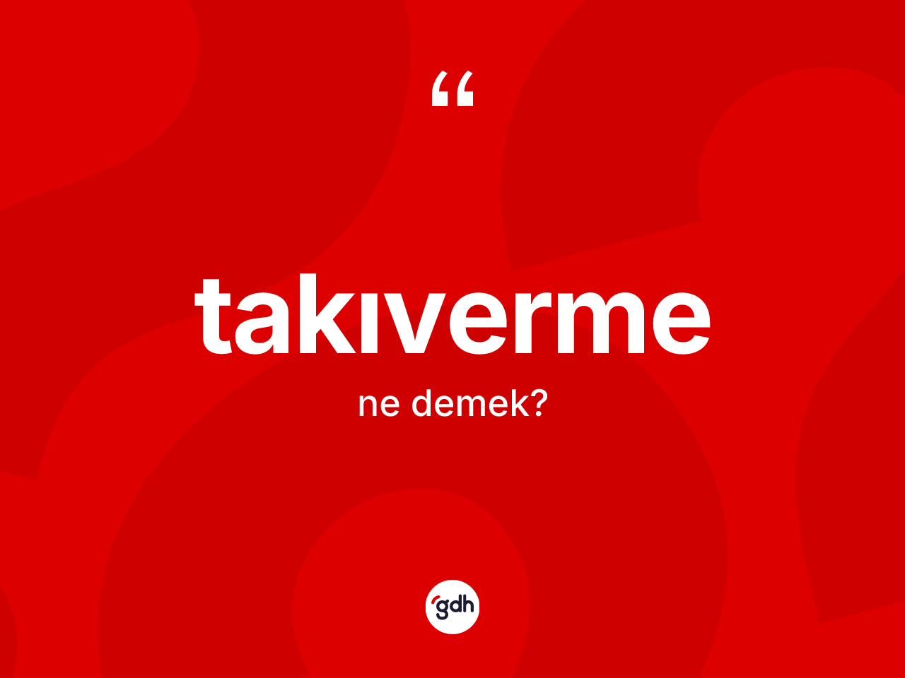 Takıverme kelimesi nedir? Takıverme kelimesinin kaç farklı anlamı var?