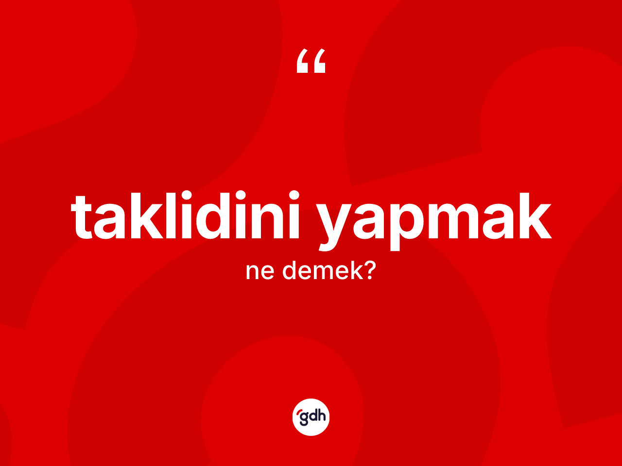 Taklidini yapmak sözü nedir? Taklidini yapmak ifadesi nerede kullanılır?