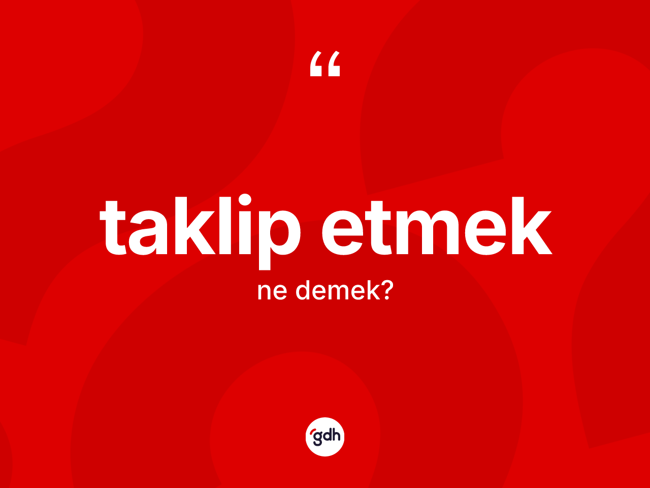 Taklip etmek ifadesinin kısaca anlamı nedir? Taklip etmek ifadesinin sözlük anlamı nedir?