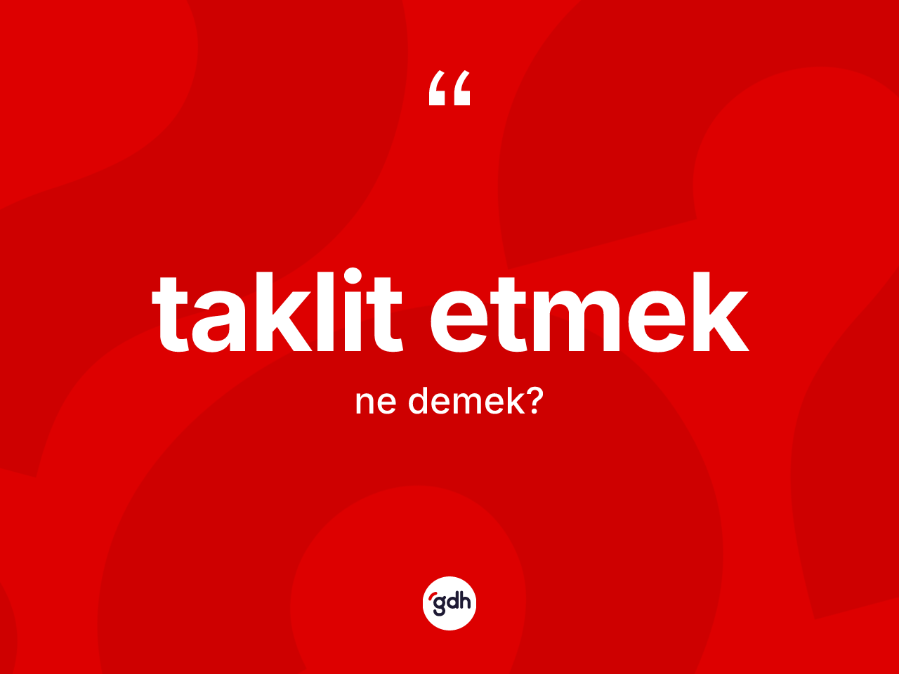 Taklit etmek sözü ne demektir? Taklit etmek ifadesinin TDK anlamı nedir?