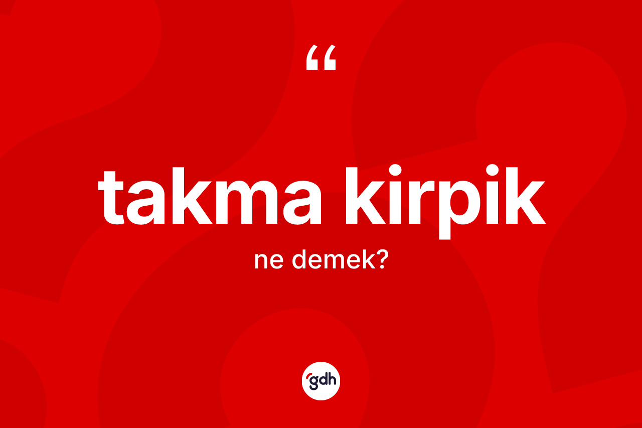 Takma kirpik kelimesinin anlamı nedir? Takma kirpiğin TDK'ya göre anlamı nedir?