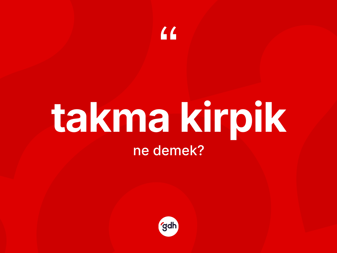 Takma kirpik kelimesinin anlamı nedir? Takma kirpiğin TDK'ya göre anlamı nedir?