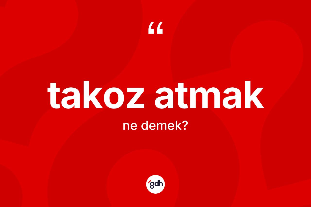 Takoz atmak ne demek? Takoz atmak ifadesi nerede kullanılır?