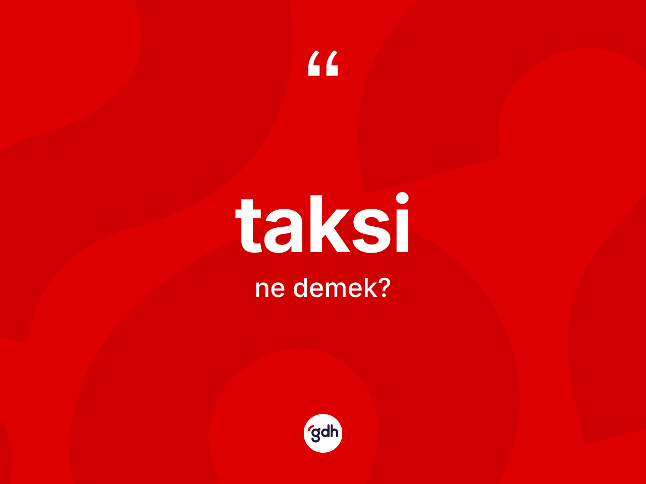 Taksi ne anlama gelir? Taksinin TDK'ya göre anlamı nedir?