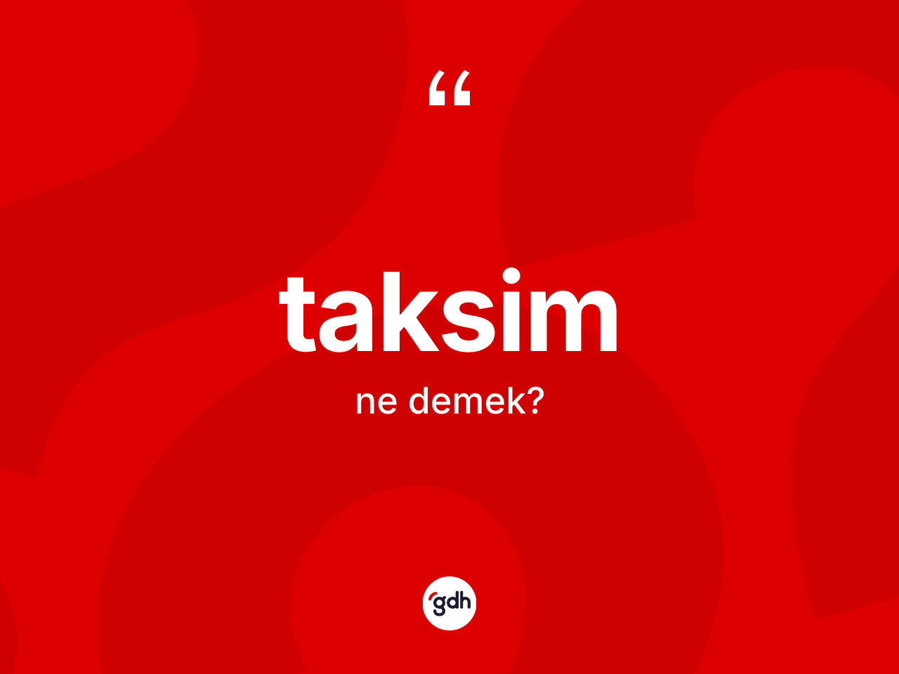 Taksim kelimesi ne anlama gelir? Taksimin kısaca tanımı nedir?