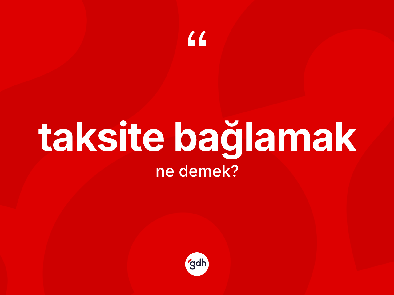 Taksite bağlamak nedir? Taksite bağlamak ifadesi hangi durumlarda kullanılır