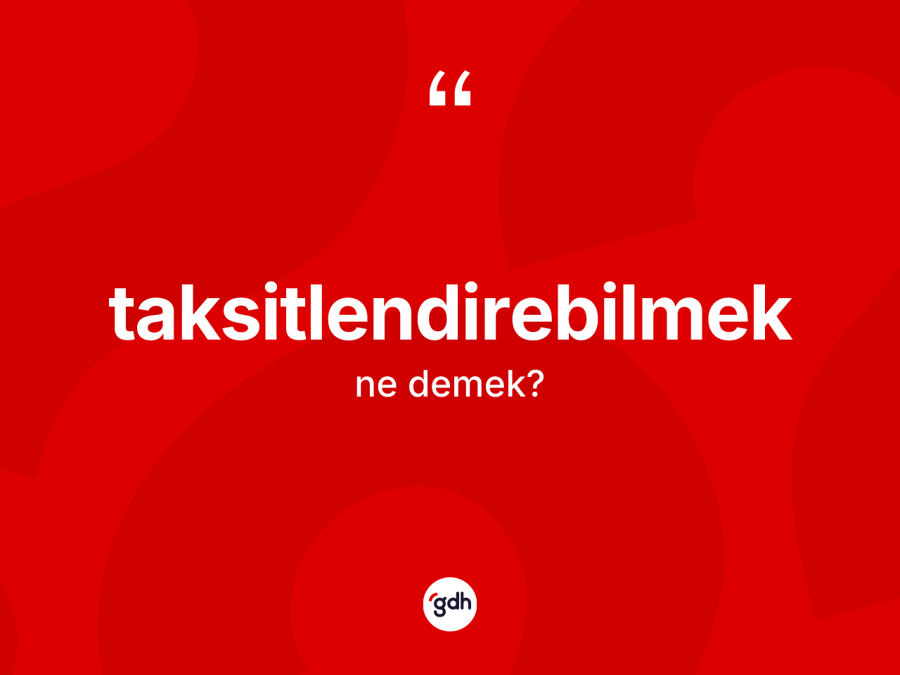 Taksitlendirebilmek ne anlama gelir? Taksitlendirebilmeğin TDK'ya göre anlamı nedir?