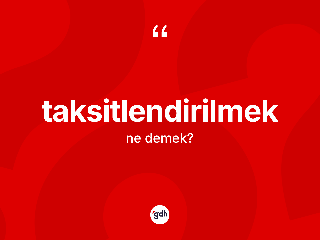 Taksitlendirilmek nedir? Taksitlendirilmek kelimesinin kaç farklı anlamı var?