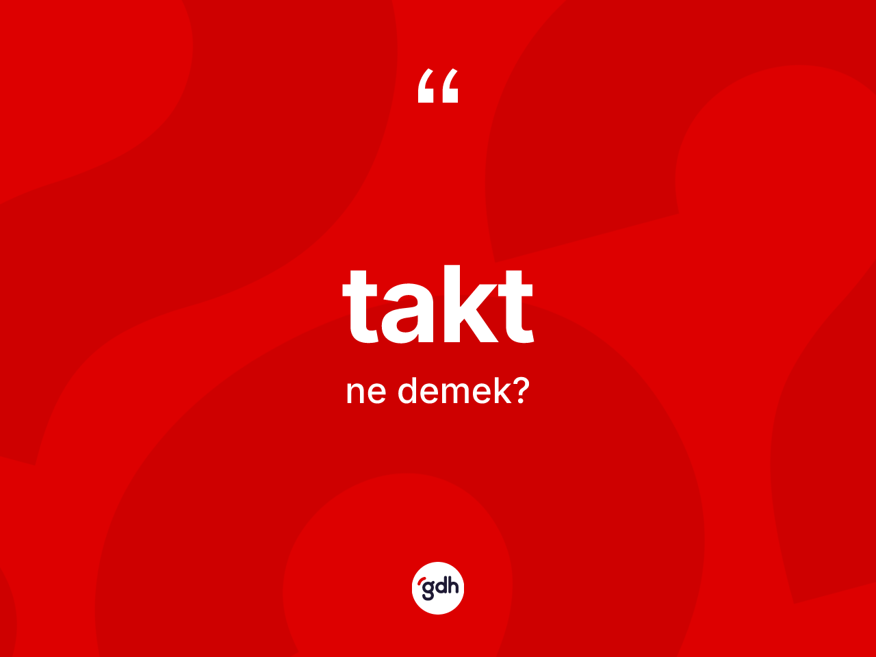 Takt kelimesi ne anlama gelir? Takt kelimesinin kaç farklı anlamı var?