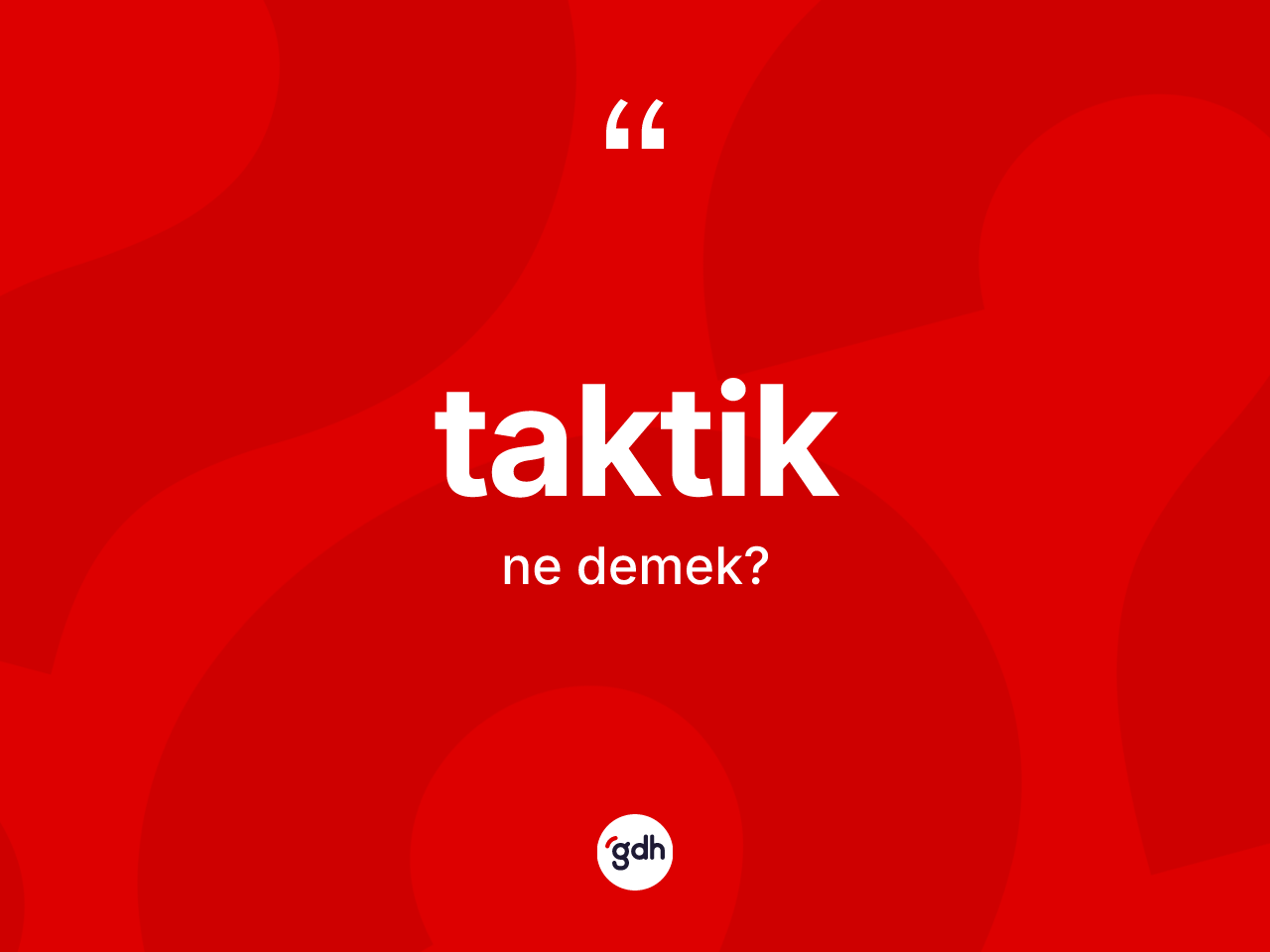 Taktik kelimesinin sözlükteki tanımı nedir? Taktiğin TDK'ya göre anlamı nedir?