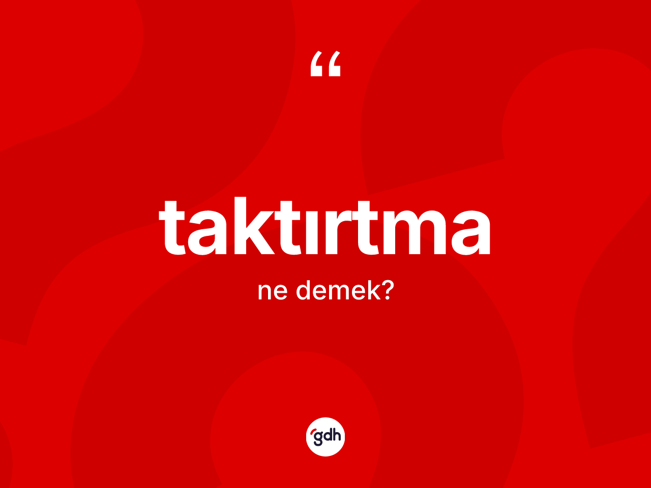 Taktırtma kelimesi ne anlama gelir? Taktırtma kelimesinin kaç farklı anlamı var?