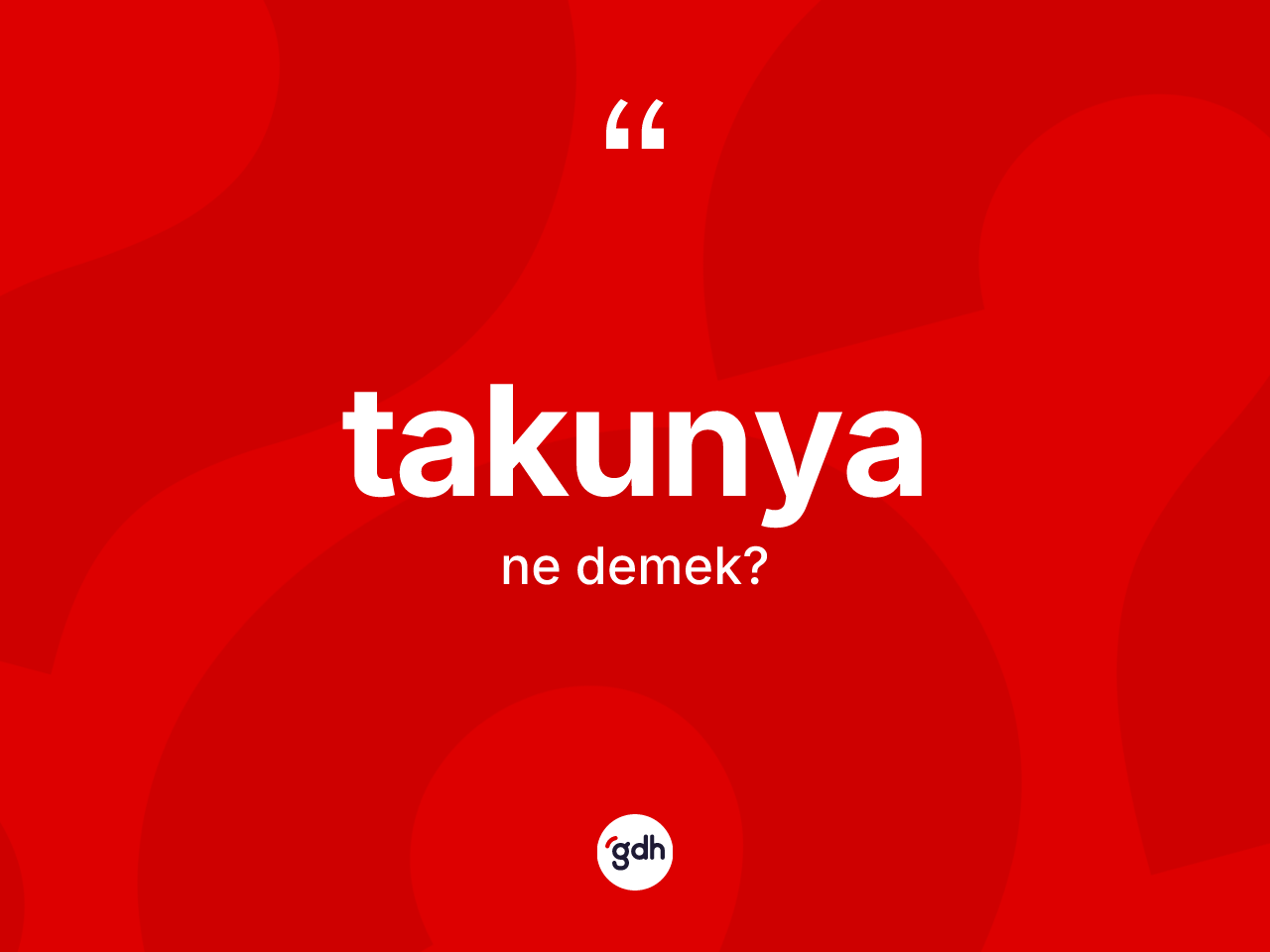 Takunya ne demek? Takunyanın kısaca tanımı nedir?