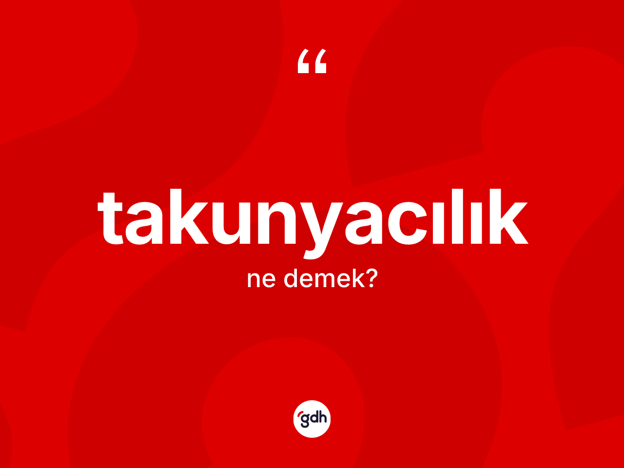 Takunyacılık kelimesi nedir? Takunyacılığın TDK'ya göre anlamı nedir?