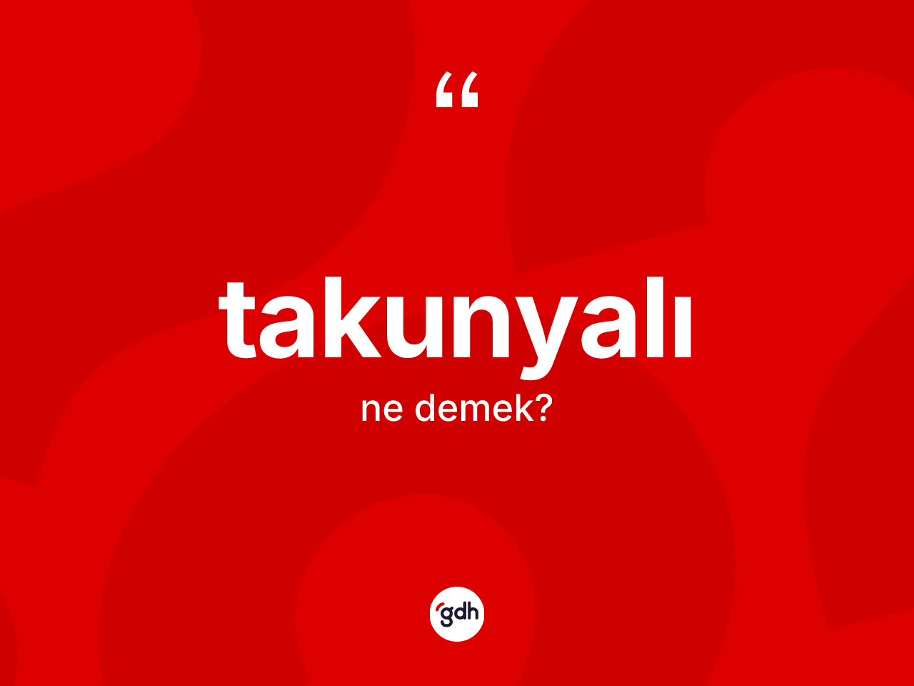 Takunyalı kelimesinin sözlükteki tanımı nedir? Takunyalı kelimesinin kaç farklı anlamı var?