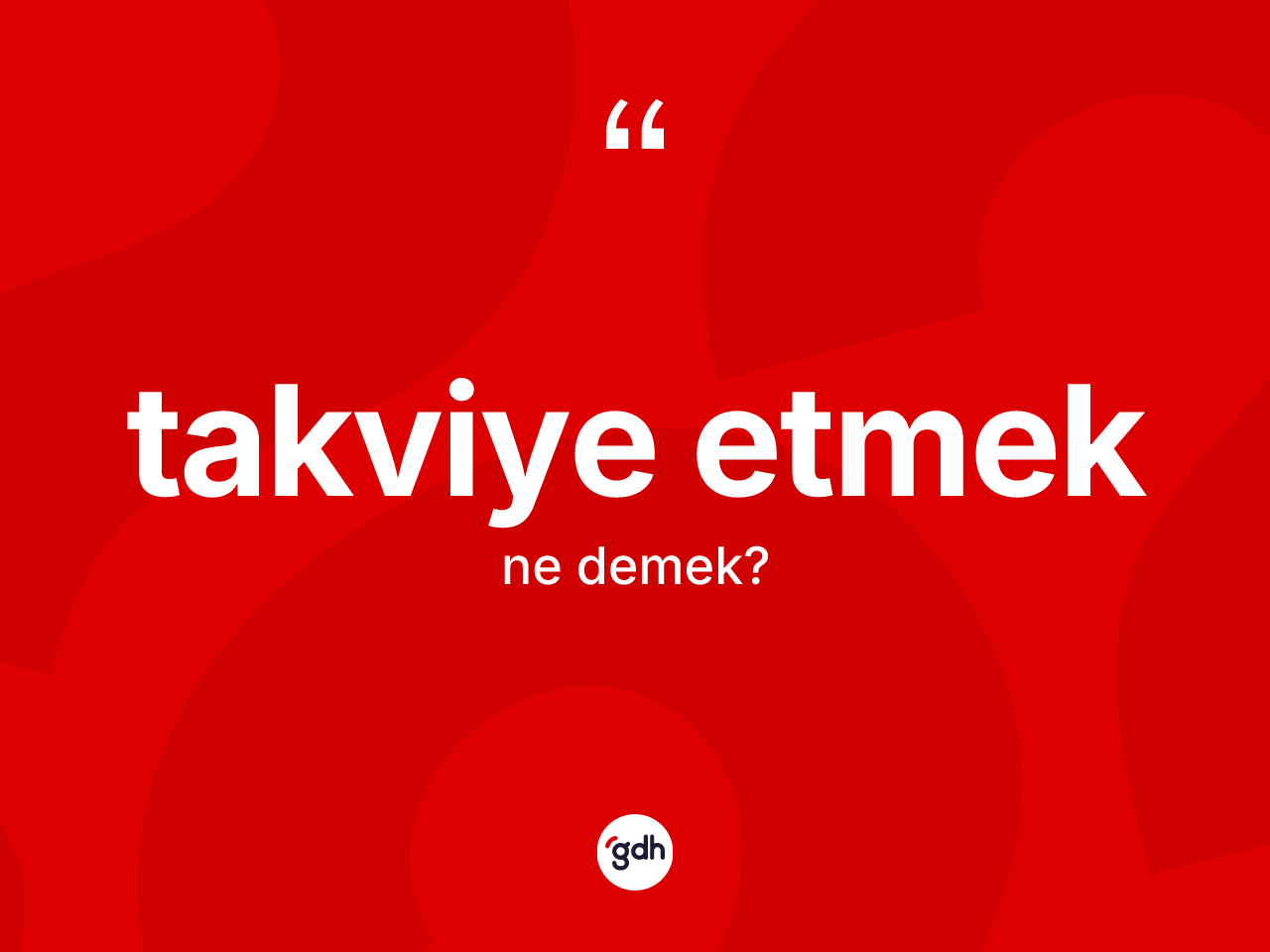 Takviye etmek ne demek? Takviye etmek ifadesi hangi durumlarda kullanılır