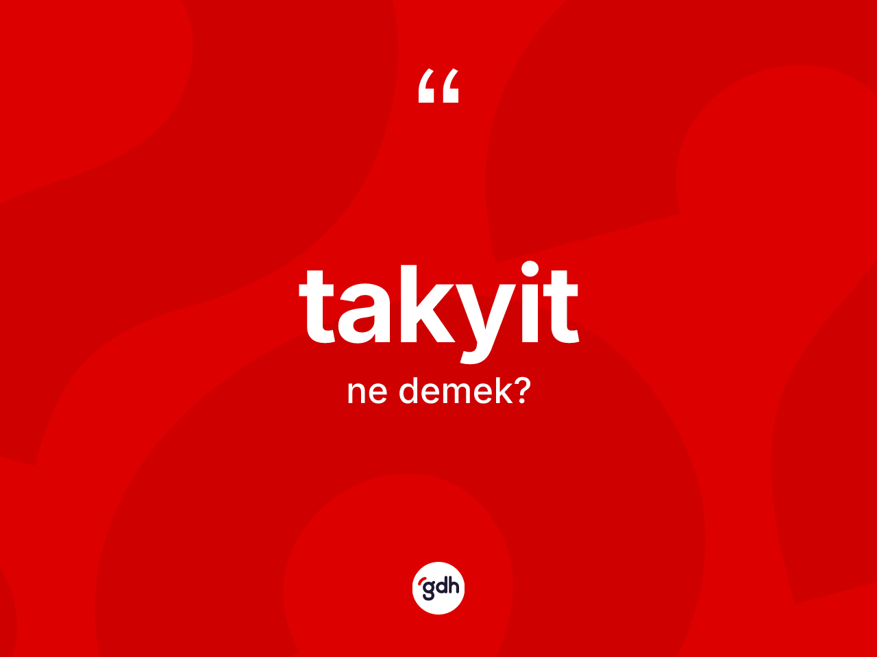 Takyit kelimesi ne anlama gelir? Takyidin sözlükteki anlamı nedir?