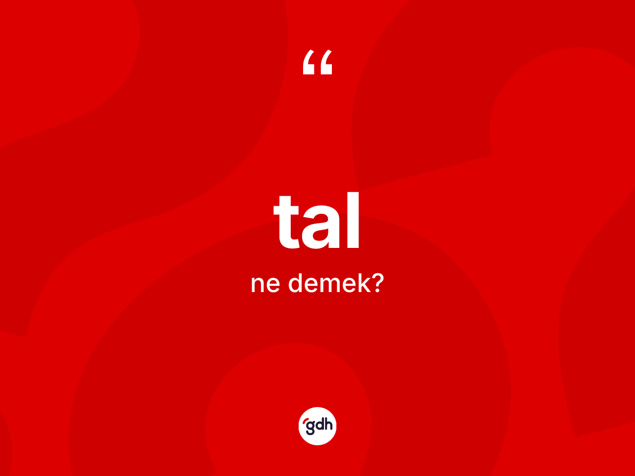 Tal kelimesi ne demek? Talın TDK'ya göre anlamı nedir?