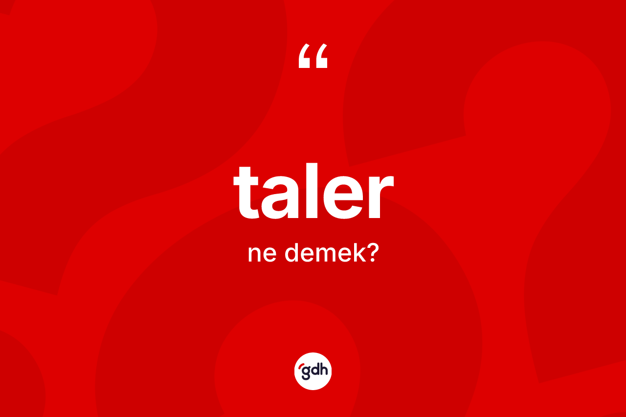 Taler ne demek? Talerin kısaca tanımı nedir?