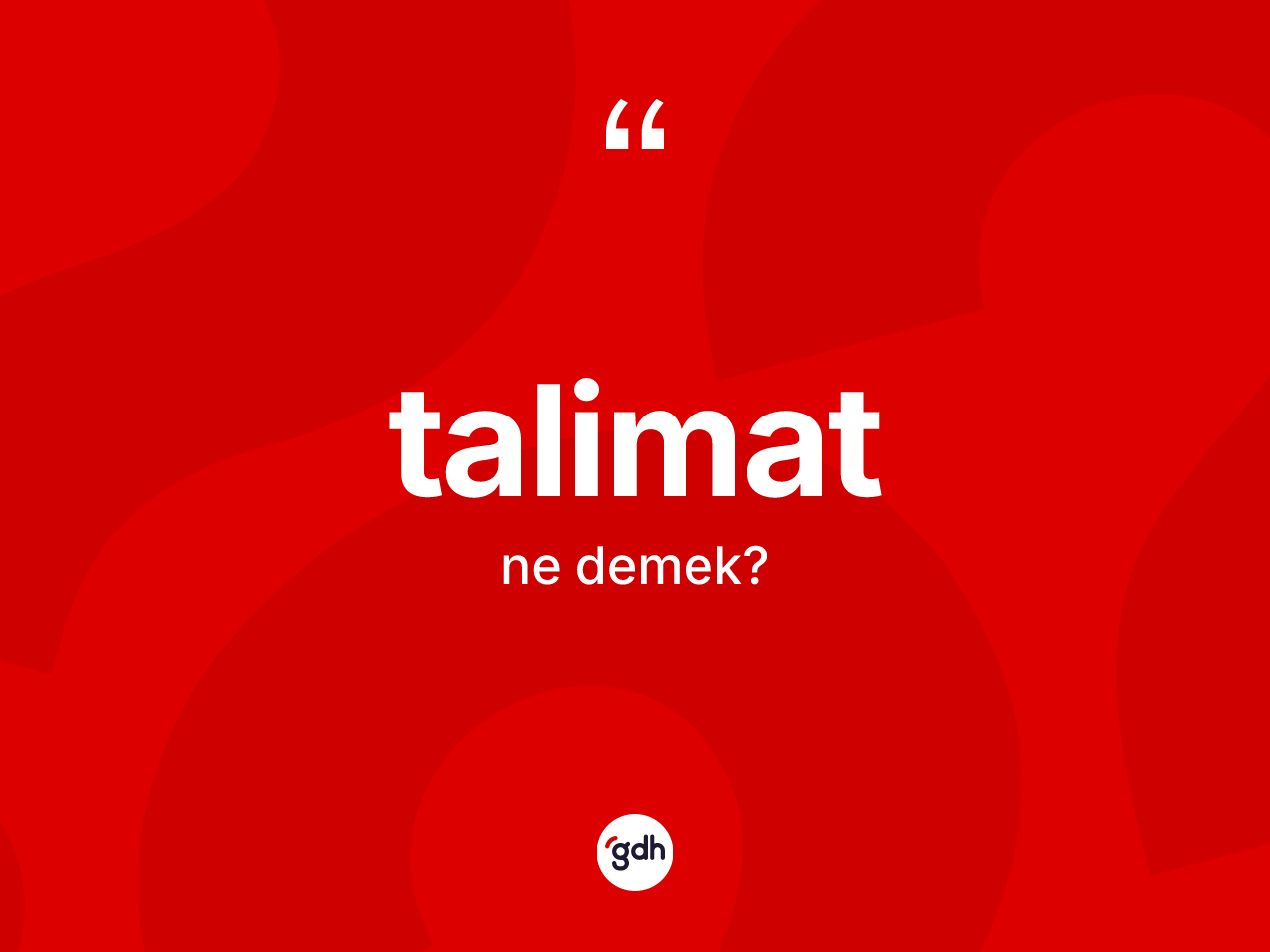 Talimat ne demek? Talimat kelimesinin özellikleri nelerdir?