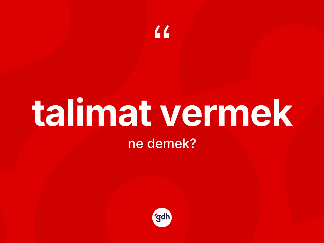 Talimat vermek ne demektir? Talimat vermek ifadesi nerede kullanılır?