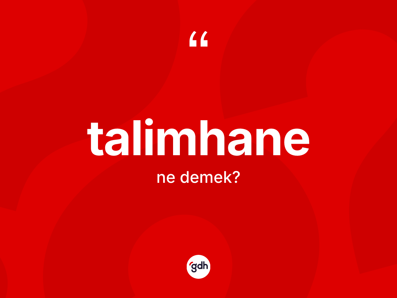 Talimhane ne demek? Talimhanenin TDK'ya göre anlamı nedir?