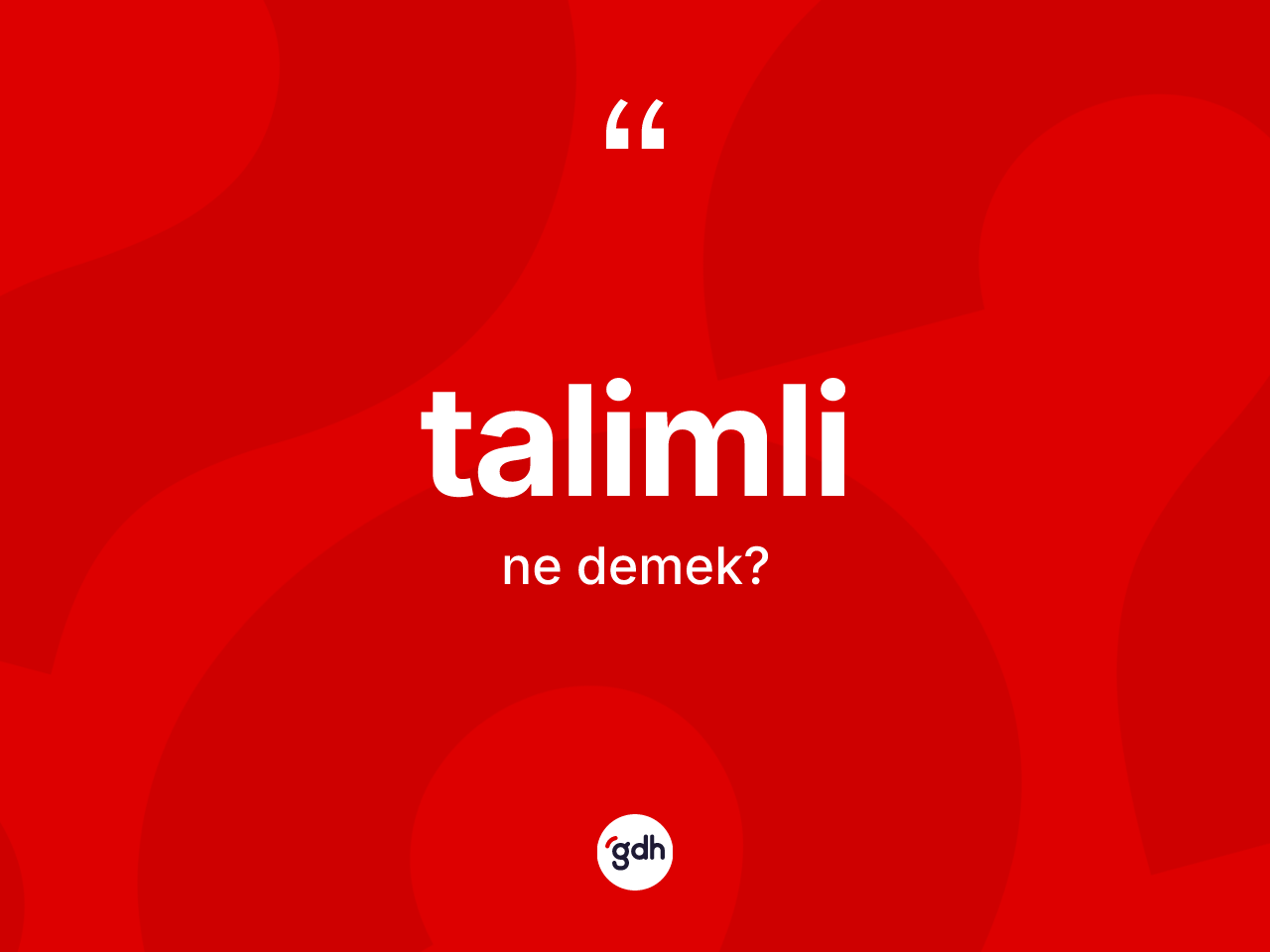 Talimli kelimesi ne demek? Talimlinin halk arasındaki kullanımı nasıldır?