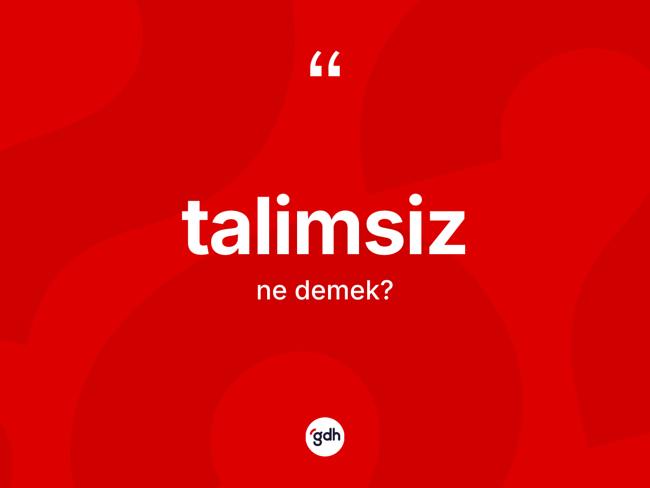 Talimsiz kelimesinin sözlükteki tanımı nedir? Talimsiz kelimesinin TDK anlamı nedir?