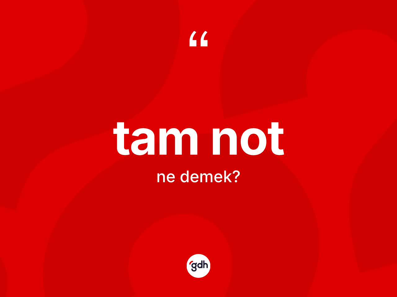 Tam not kelimesi ne anlama gelir? Tam not kelimesinin TDK anlamı nedir?