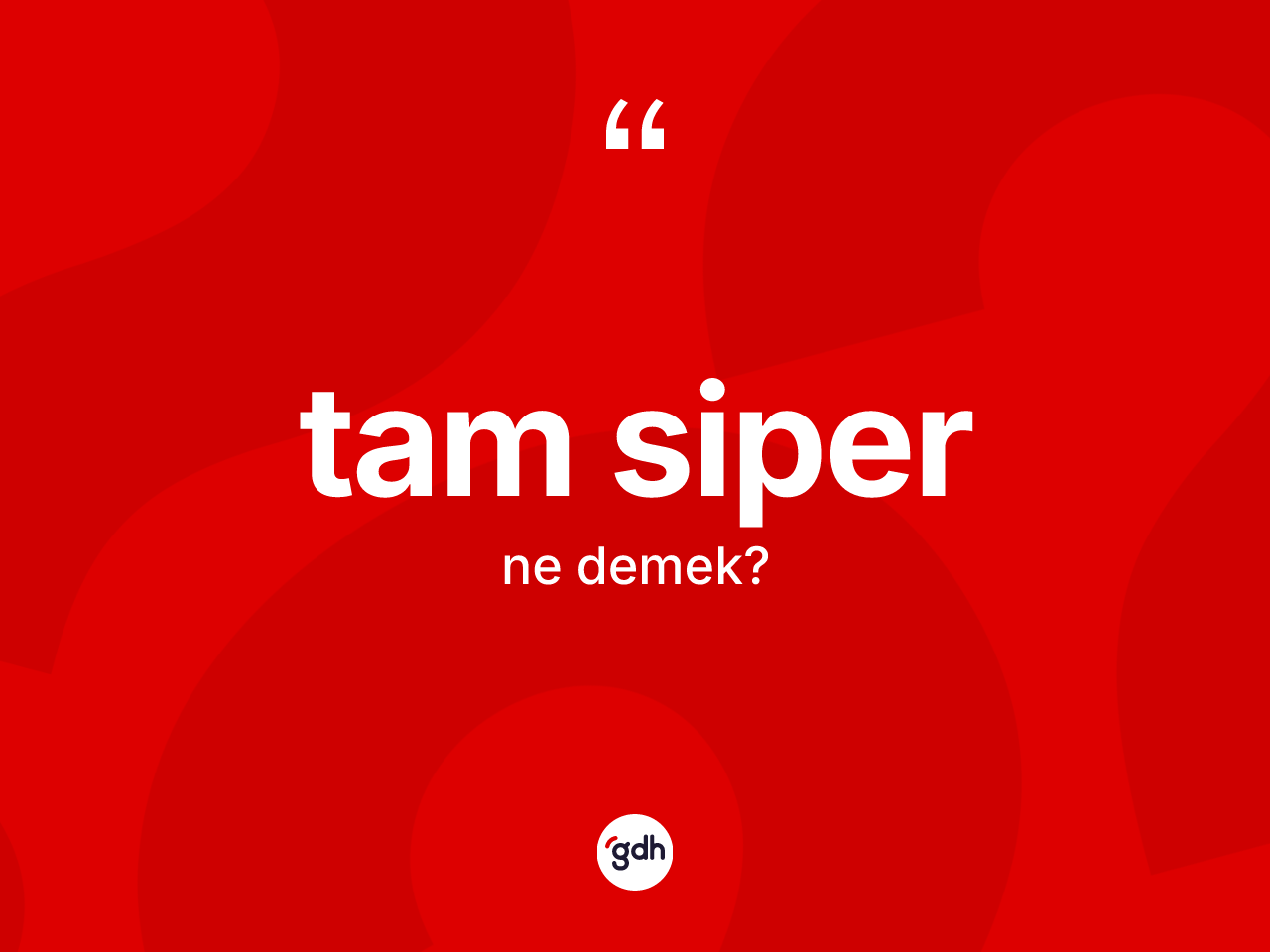 Tam siper kelimesinin tanımı nedir? Tam siperin TDK'ya göre anlamı nedir?