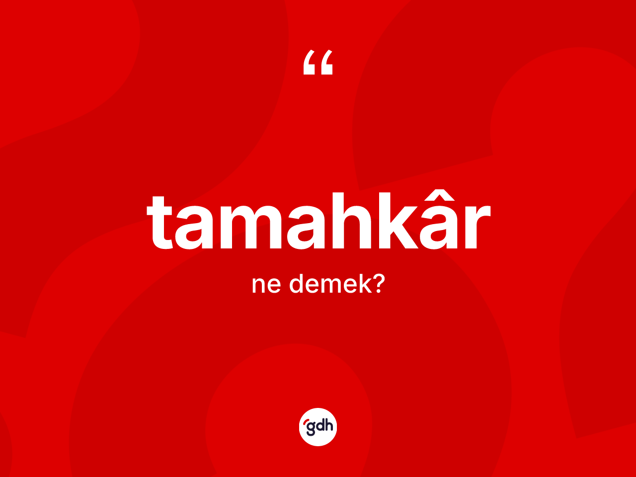 Tamahkâr ne anlama gelir? Tamahkârın kısaca tanımı nedir?