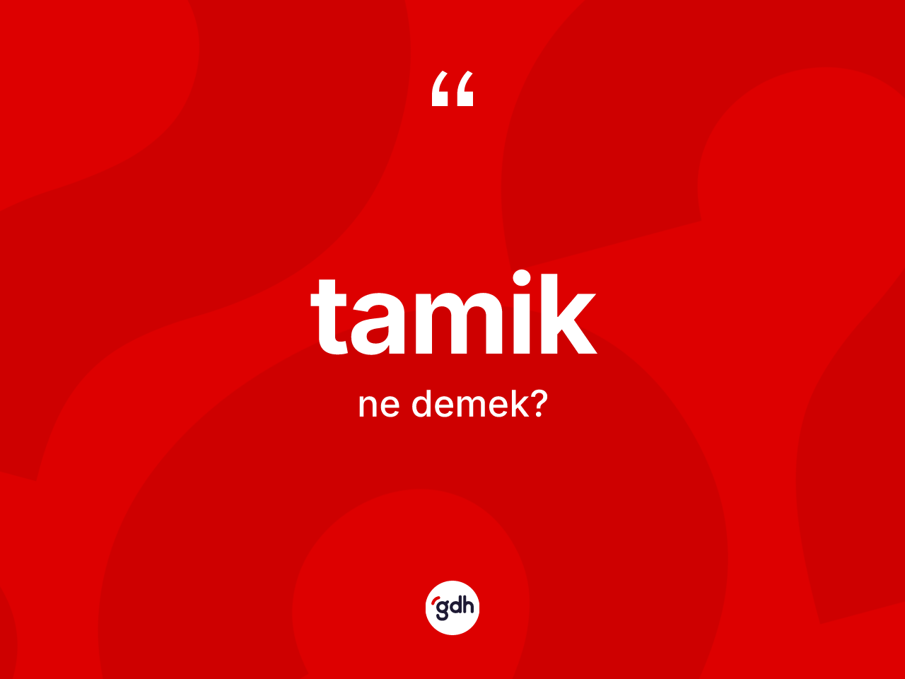Tamik kelimesi ne demek? Tamiğin kısaca tanımı nedir?