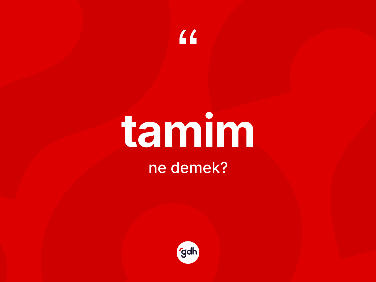 Tamim kelimesinin sözlükteki tanımı nedir? Tamim kelimesinin TDK'ya göre açıklaması nedir?