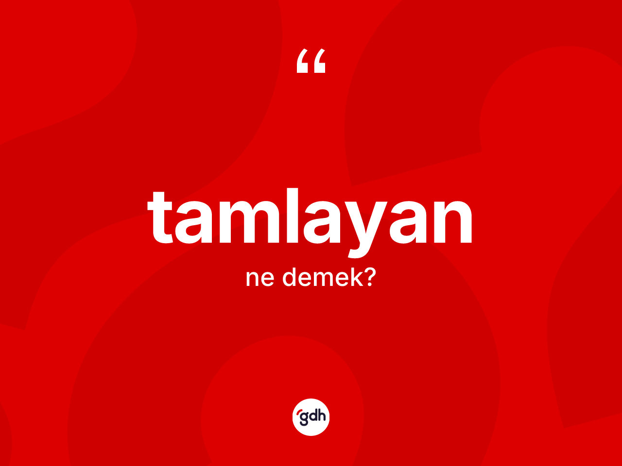 Tamlayan kelimesi ne demek? Tamlayanın sözlükteki anlamı nedir?