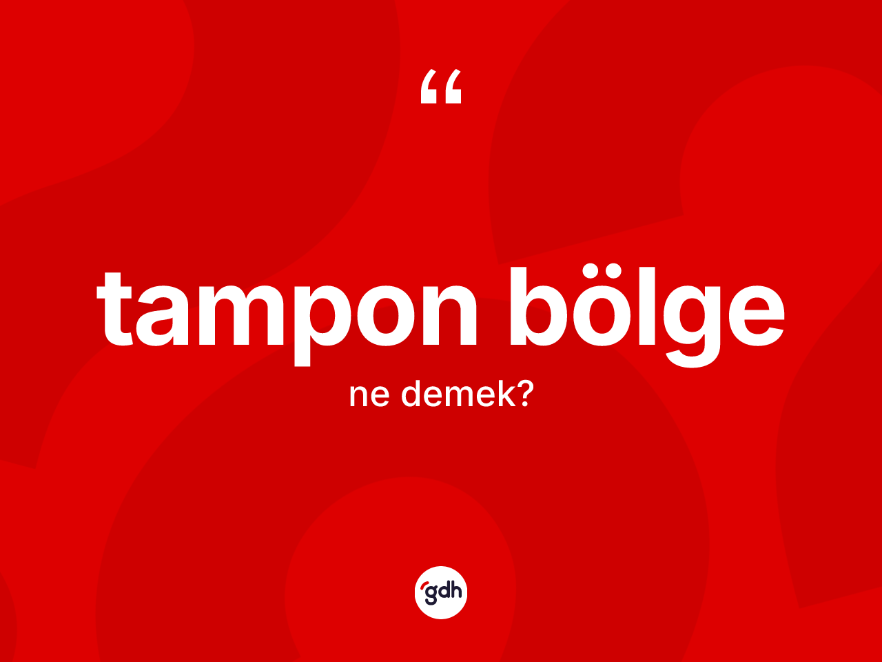 Tampon bölge kelimesinin anlamı nedir? Tampon bölge kelimesinin özellikleri nelerdir?