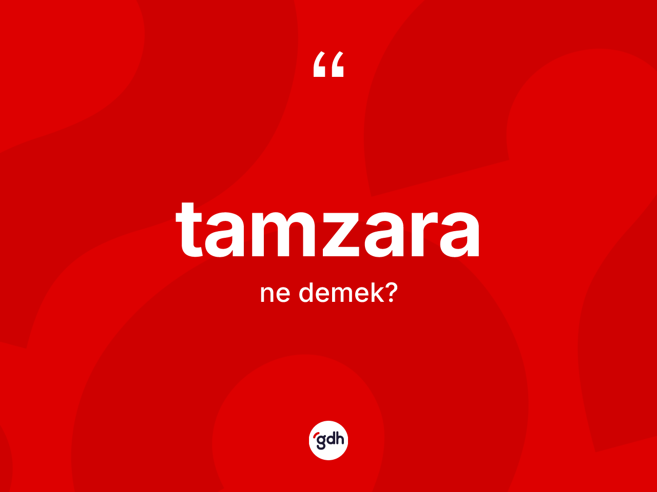 Tamzara kelimesinin anlamı nedir? Tamzara kelimesinin TDK'ya göre açıklaması nedir?