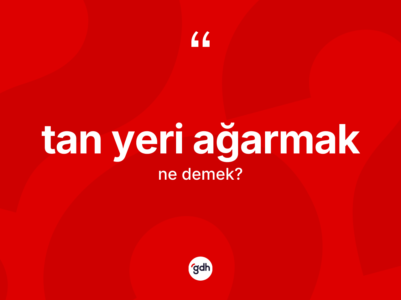 Tan yeri ağarmak sözü ne anlama gelir? Tan yeri ağarmak sözü hangi durumlarda kullanılır?